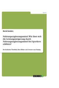 Nahrungsergänzungsmittel. Wie lässt sich die Leistungssteigerung durch Nahrungsergänzungsmittel bei Sportlern erklären?