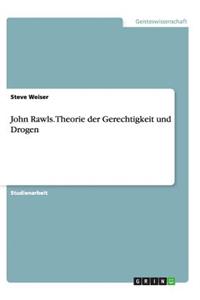 John Rawls. Theorie der Gerechtigkeit und Drogen