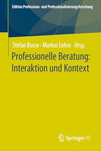 Professionelle Beratung: Interaktion Und Kontext