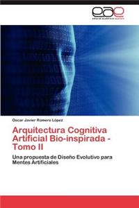 Arquitectura Cognitiva Artificial Bio-Inspirada - Tomo II