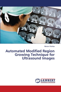 Automated Modified Region Growing Technique for Ultrasound Images