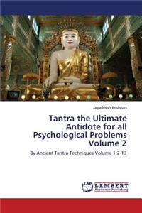 Tantra the Ultimate Antidote for All Psychological Problems Volume 2