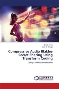 Compressive Audio Blakley Secret Sharing Using Transform Coding
