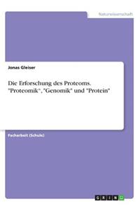 Erforschung des Proteoms. Proteomik, Genomik und Protein