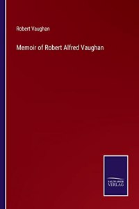 Memoir of Robert Alfred Vaughan