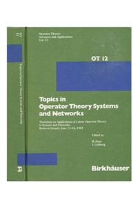 Topics in Operator Theory Systems and Networks