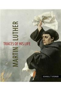 Martin Luther – Traces of his Life