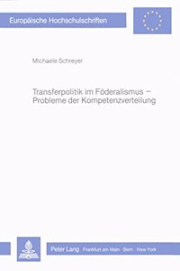 Transferpolitik im Foederalismus - Probleme der Kompetenzverteilung