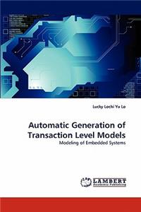 Automatic Generation of Transaction Level Models