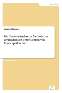 Conjoint-Analyse als Methode zur vergleichenden Untersuchung von Kundenpräferenzen