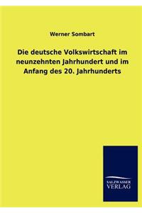 Die deutsche Volkswirtschaft im neunzehnten Jahrhundert und im Anfang des 20. Jahrhunderts