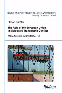 Role of the European Union in Moldova's Transnistria Conflict.