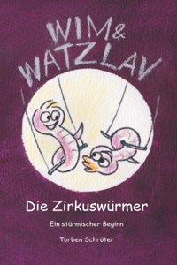 Wim & Watzlav - Die Zirkuswürmer
