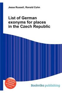 List of German Exonyms for Places in the Czech Republic