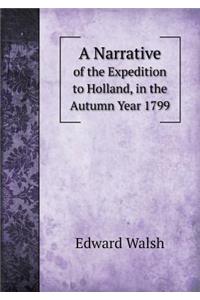 A Narrative of the Expedition to Holland, in the Autumn Year 1799