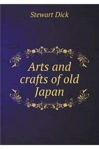 Arts and Crafts of Old Japan