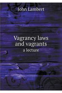 Vagrancy laws and vagrants a lecture
