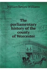 The Parliamentary History of the County of Worcester