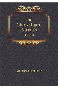 Die Glanzstaare Afrika's Band 4