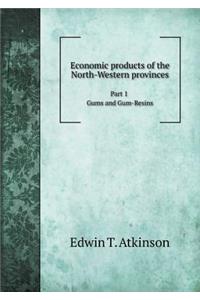 Economic Products of the North-Western Provinces Part 1 Gums and Gum-Resins