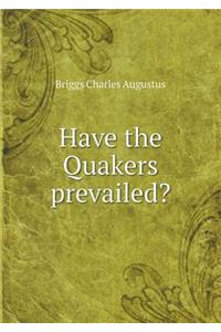 Have the Quakers Prevailed?