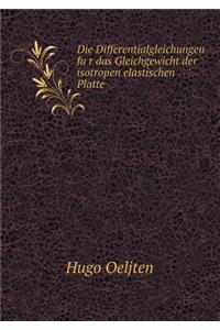 Die Differentialgleichungen für das Gleichgewicht der isotropen elastischen Platte