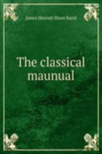 THE CLASSICAL MAUNUAL