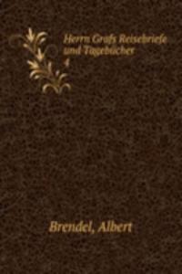 Herrn Grafs Reisebriefe und Tagebucher