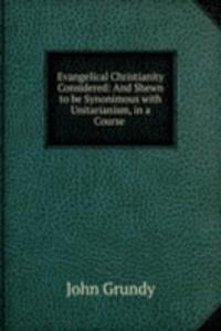 Evangelical Christianity Considered