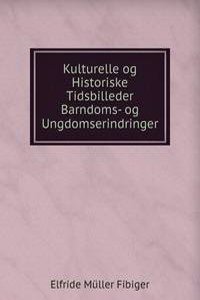 Kulturelle og Historiske Tidsbilleder Barndoms- og Ungdomserindringer