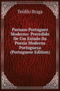 Parnaso Portuguez Moderno: Precedido De Um Estudo Da Poesia Moderna Portugueza (Portuguese Edition)
