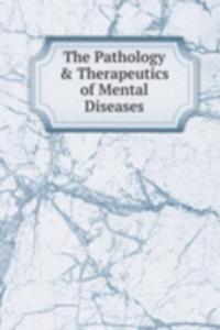Pathology & Therapeutics of Mental Diseases