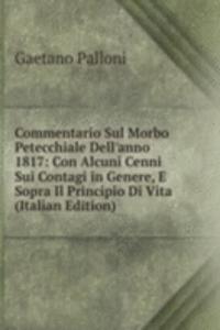 Commentario Sul Morbo Petecchiale Dell'anno 1817: Con Alcuni Cenni Sui Contagi in Genere, E Sopra Il Principio Di Vita (Italian Edition)