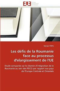 Les Défis de la Roumanie Face Au Processus d''elargissement de l''ue