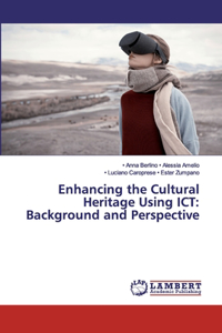 Enhancing the Cultural Heritage Using ICT