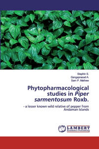 Phytopharmacological studies in Piper sarmentosum Roxb.