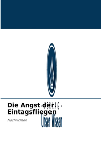 Angst der Eintagsfliegen