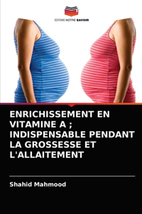 Enrichissement En Vitamine A; Indispensable Pendant La Grossesse Et l'Allaitement