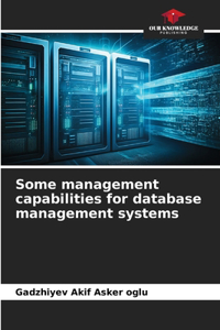 Some management capabilities for database management systems