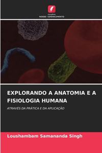 Explorando a Anatomia E a Fisiologia Humana