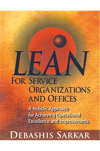 Lean for Service Organizations and Offices : A Holistic Approach for Achieving Operational Excellence and Improvements