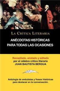 Anecdotas Historicas Para Todas Las Ocasiones, Coleccion La Critica Literaria Por El Celebre Critico Literario Juan Bautista Bergua, Ediciones Iberica