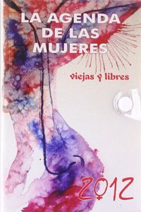 Agenda 2012 de las Mujeres viejas y libres. Por Dias