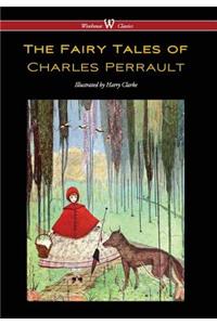 Fairy Tales of Charles Perrault (Wisehouse Classics Edition - With Original Color Illustrations by Harry Clarke)