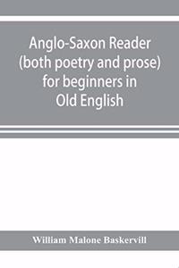 Anglo-Saxon reader (both poetry and prose) for beginners in Old English