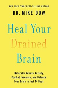 Heal Your Drained Brain: Naturally Relieve Anxiety, Combat Insomnia, and Balance Your Brain in Just 14 Days