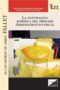 Naturaleza Jurídica del Proceso Administrativo Fiscal