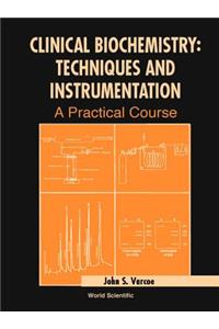 Clinical Biochemistry: Techniques and Instrumentation - A Practical Course