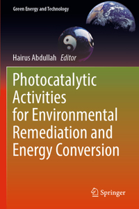 Photocatalytic Activities for Environmental Remediation and Energy Conversion
