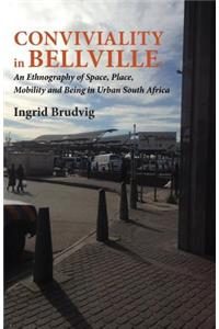 Conviviality in Bellvill. an Ethnography of Space, Place, Mobility and Being in Urban South Africa